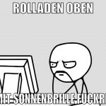 rolladen oben mit sonnenbrille fuckrn
