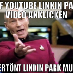 AUF YOUtube linkin park video anklicken es ertönt 