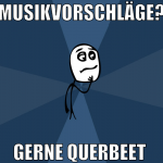 Musikvorschläge? gerne querbeet 