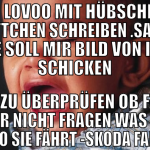 In Lovoo mit hübschen Mettchen schreiben .Sagte si