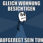 gleich wohnung besichtigen aufgeregt sein tun