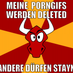 meine  porngifs werden deleted andere dürfen stayn