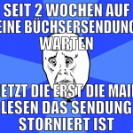 seit 2 wochen auf eine büchsersendung warten jetzt