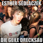 esther sedlaczek die geile drecksau
