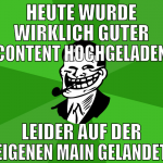 Heute wurde wirklich guter Content hochgeladen lei