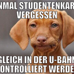 Einmal Studentenkarte vergessen Gleich in der U-ba