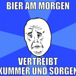 bier am morgen vertreibt kummer und sorgen