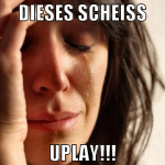 dieses scheiß uplay!!!