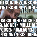 werte froinde wünsche euch eine schöne woche ich v
