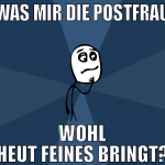 was mir die postfrau wohl heut feines bringt?