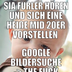 Sia Furler hören und sich eine heiße mid 20er vors