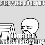 feuerwehr rückt aus hinterher fahren und gaffen?
