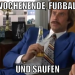 wochenende, fußball und saufen