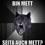 bin mett seita auch mett?