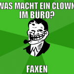 Was macht ein clown im büro? faxen