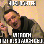 Husloanten werden hier jetzt also auch gedultet?
