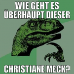 wie geht es überhaupt dieser christiane meck?