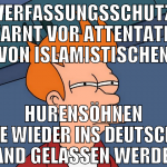 VERFASSUNGSSCHUTZ WARNT VOR ATTENTATEN VON ISLAMIS