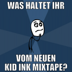 was haltet ihr vom neuen kid ink mixtape?