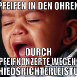 PFEIFEN IN DEN OHREN DURCH DIE Pfeifkonzerte wegen