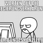 warten auf die regierungserklärung der bundeskanzl