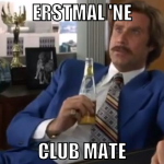 erstmal 'ne club mate