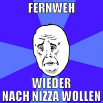 FERNWEH WIEDER NACH NIZZA WOLLEN