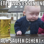 jetzt was essen und danach saufen gehen ( ͡• ͜ʖ ͡•