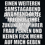 Einen weiteren Samstagabend alleine zuhause verbri
