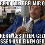 heute abend treff bei mir gewesen gepokert, gesoff