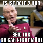 es ist bald 2 uhr seid ihr noch gar nicht müde??