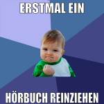 erstmal ein hörbuch reinziehen
