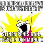 ich habe rausgefunden wie man als ungelenkiger typ