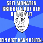 Seit Monaten kribbeln auf der kopfhaut kein arzt k