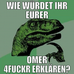 wie würdet ihr eurer omer 4fuckr erklären?