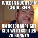wieder nüchtern genug sein um kotor auf light side