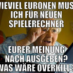 wieviel euronen muss ich für neuen spielerechner e