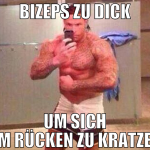 bizeps zu dick um sich am rücken zu kratzen