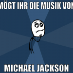 Mögt ihr die Musik von michael jackson