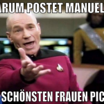 warum postet manueler  die schönsten Frauen pics ?
