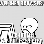 Welchen browser? 1.Chrome  2.Firefox  3.Opera