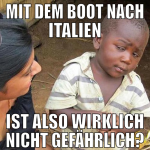 Mit dem Boot nach italien ist also wirklich nicht 