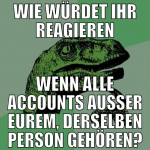 Wie würdet ihr reagieren Wenn alle accounts ausser