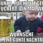 so junks. für heute genug gefuckert. bin mal weck 