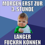 morgen erst zur 3. stunde länger fuckrn können