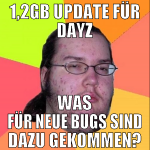 1,2GB update für Dayz was für neue bugs sind dazu 