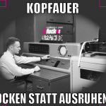 kopfauer zocken statt ausruhen?