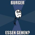 BURGER ESSEN GEHEN?