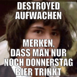 destroyed aufwachen merken, dass man nur noch donn