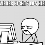 WIEDER NICHTS LOS HIER